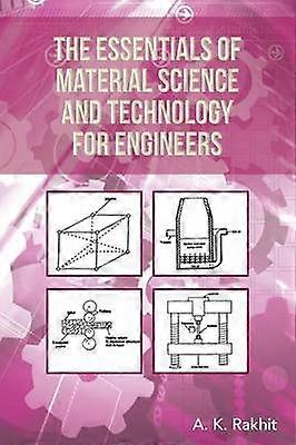 The Essentials of Material Science and Technology for Engineers