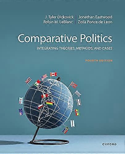 Comparative Politics: Integrating Theories Methods and Cases