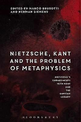 Nietzsche Kant and the Problem of Metaphysics