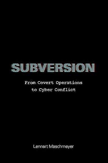 Subversion: From Covert Operations to Cyber Conflict
