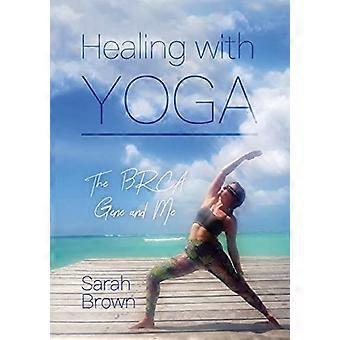 Heilung mit Yoga: Das BRCA-Gen und ich