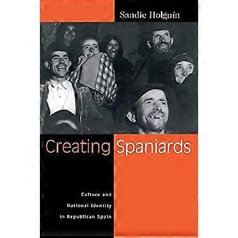 Creating Spaniards: Culture and National Identity in Republican Spain