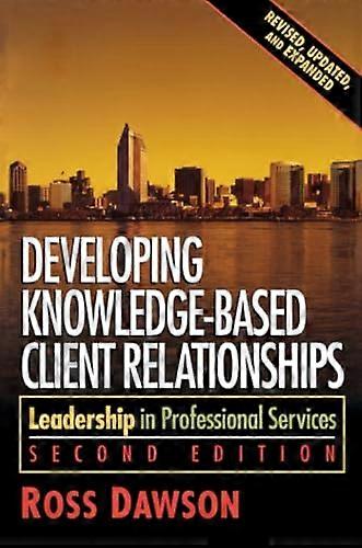 Developing Knowledge-Based Client Relationships: Leadership in Professional Services