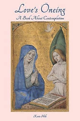 Love's Oneing: A Book About Contemplation