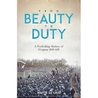 De la beauté au devoir : une histoire footballistique de l’Uruguay, 1878-1917