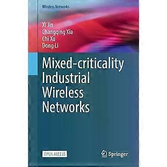 Mixed-criticality Industrial Wireless Networks - Xi Jin