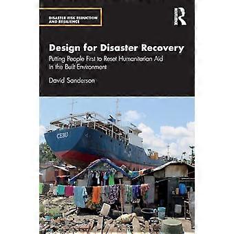 Design for Disaster Recovery Putting People First to Reset Humanitarian Aid in the Built Environment