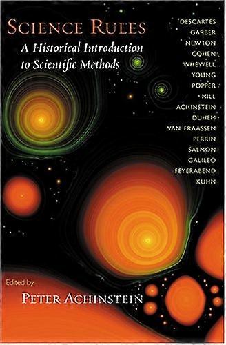 Science Rules: A Historical Introduction to Scientific Methods