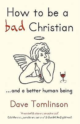 How to be a Bad Christian