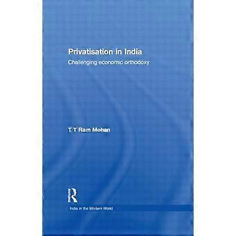 Privatisation In India Challenging Economic Orthodoxy - T.T. Ram Mohan