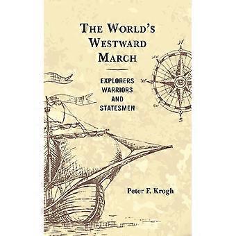 World's Westward March Explorers Warriors And Statesmen - Peter F. Krogh - Paperback - English Book - History