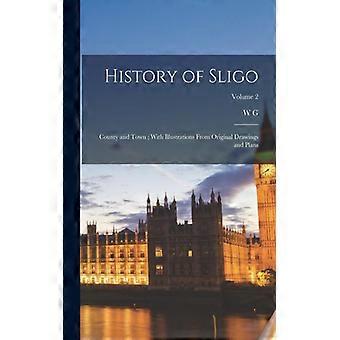 History Of Sligo County And Town With Illustrations From Original Drawings And P - W G. 1847-1917 Wood-Martin - Paperback - English Book - History