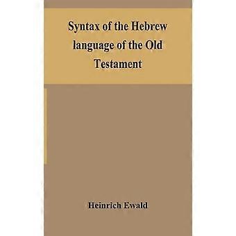 Sintaxe da Língua Hebraica do Antigo Testamento - Heinrich Ewald - Capa Dura - Livro em inglês