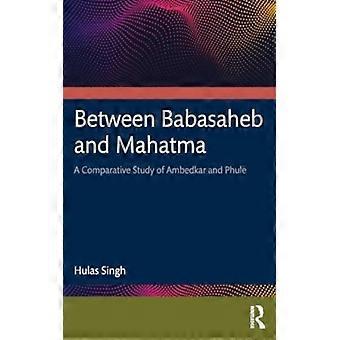 Entre Babasaheb e Mahatma Gandhi: Um Estudo Comparativo de Ambedkar e Phule - Hulas Singh - Capa Dura - Livro em Inglês - História