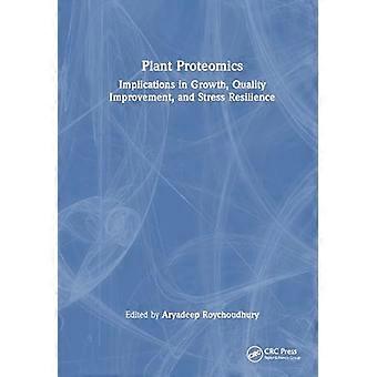 Plant Proteomics Implications in Growth Quality Improvement and Stress Resilience