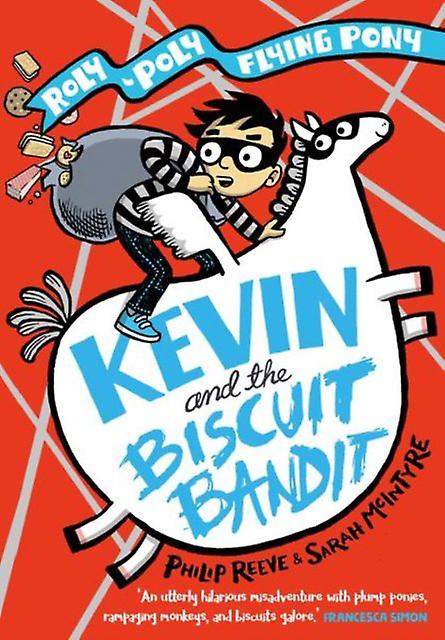 Kevin And The Biscuit Bandit A Rolypoly Flying Pony Adventure by Philip Reeve Paperback