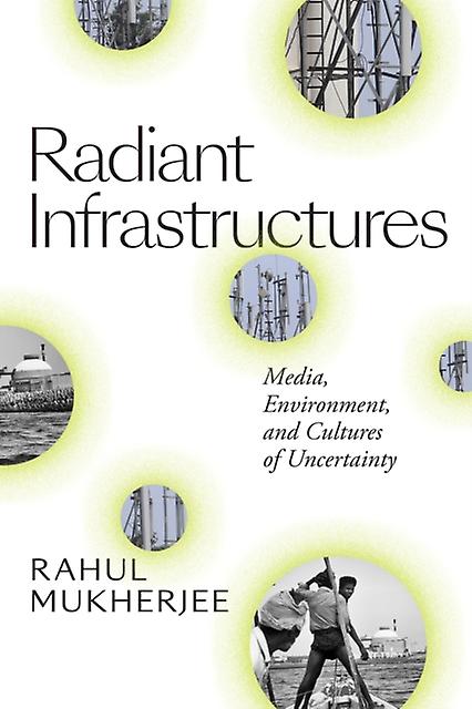 Radiant Infrastructures by Rahul Mukherjee Paperback Book