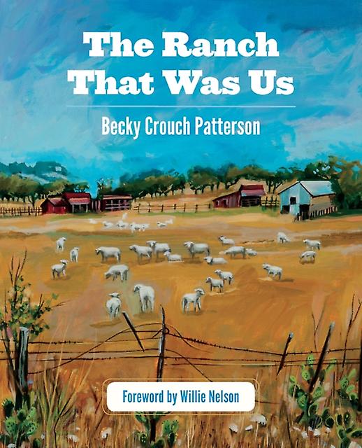 The Ranch That Was Us by Becky Crouch Patterson Paperback Book