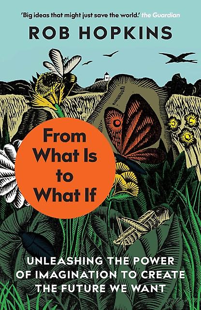 From What Is To What If by Rob Hopkins Paperback Book