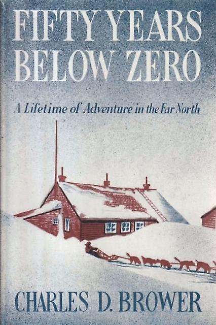 Fifty Years Below Zero by Charles Brower Paperback Book