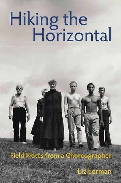 Hiking The Horizontal by Liz Lerman Paperback