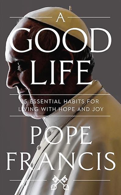 A Good Life by Pope Francis Hardback Book