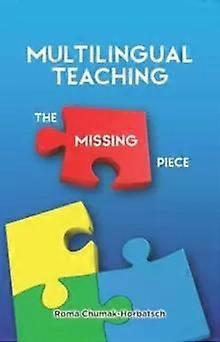 Multilingual Teaching The Missing Piece - Roma Chumak-Horbatsch