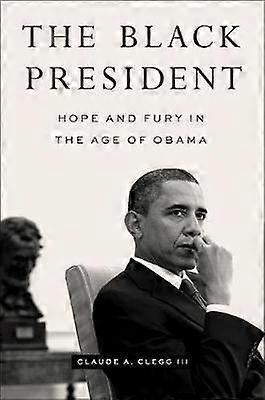 The Black President - Hope and Fury in the Age of Obama