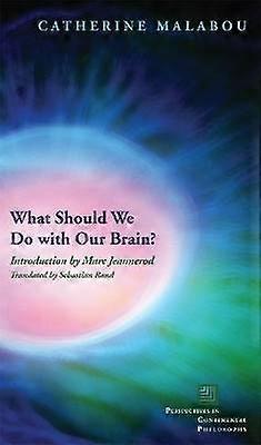 What Should We Do with Our Brain?