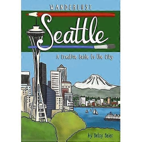 Wanderlust Seattle (Wanderlust Guides)