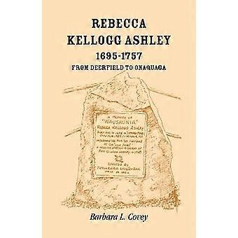 Rebecca Kellogg Ashley 16951757 Van Deerfield naar Onaquaga