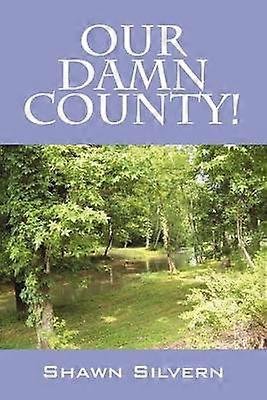 Our Damn County!