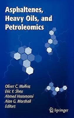 Asphaltenes Heavy Oils and Petroleomics