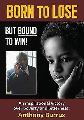 Born to Lose But Bound to Win