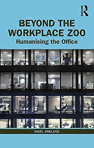 Beyond the Workplace Zoo: Humanising the Office