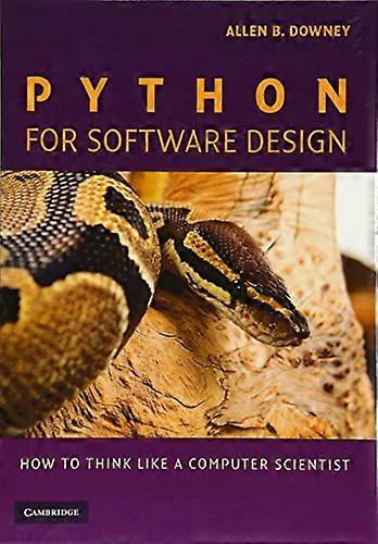 Python for Software Design: How to Think Like a Computer Scientist