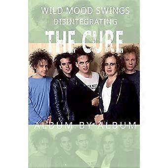Wild Mood Swings Disintegrating The Cure Album by Album