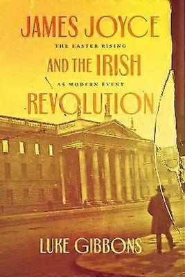 James Joyce and the Irish Revolution