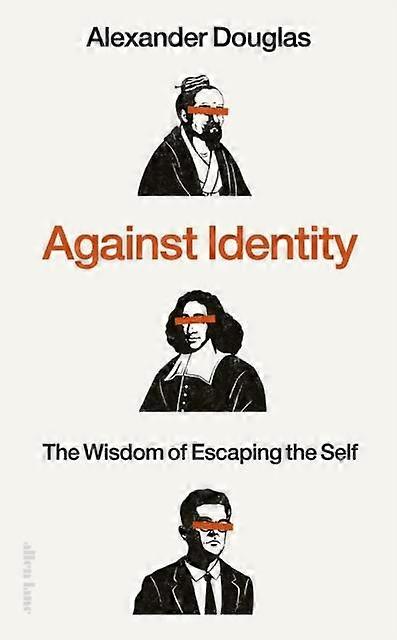 Against Identity by Alexander Douglas Hardback Book