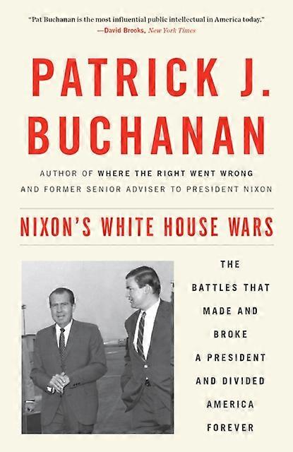 Nixon's White House Wars - Patrick J. Buchanan