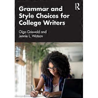Grammar And Style Choices For College Writers - Olga Griswold