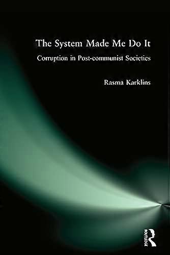The System Made Me Do it: Corruption in Post communist Societies