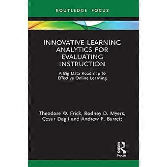 Innovative Learning Analytics for Evaluating Instruction A Big Data Roadmap to Effective Online Learning