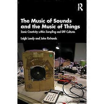 De muziek van geluiden en de muziek van dingen: sonische creativiteit binnen de sampling- en doe-het-zelfcultuur.