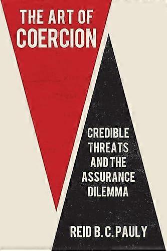 The Art Of Coercion by Reid B. C. Pauly Paperback