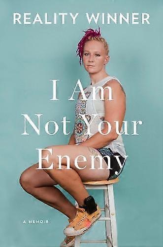 I Am Not Your Enemy by Reality Winner Hardback Book