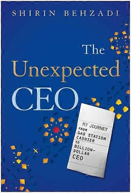 The Unexpected Ceo by Shirin Behzadi Hardback Book