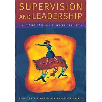 Supervision And Leadership In Tourism And Hospitality - Lynn Van Der Wagen