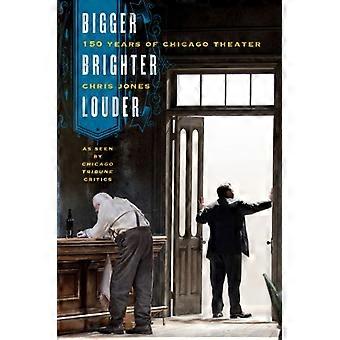 Größer, heller, lauter: 150 Jahre Chicago Theater vom Chicago Tribune Kritiker gesehen