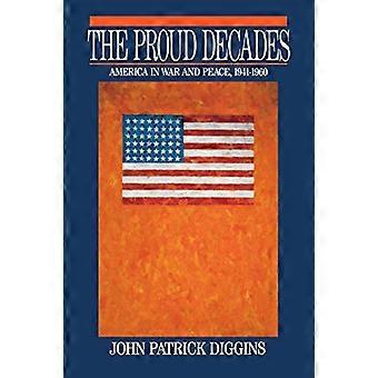 The Proud Decades: America in War and Peace, 1941-60